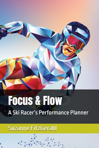 Focus & Flow: A Ski Racer’s Performance...