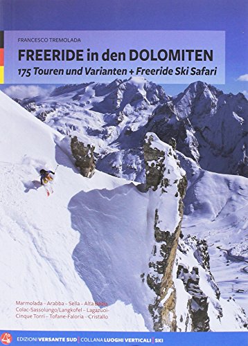 Freeride Dolomiten: 175 Touren und Varianten...